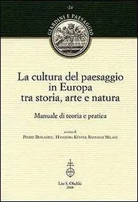 Vendita Finale La cultura del paesaggio in Europa tra storia, arte, natura. Manuale di teoria e pratica