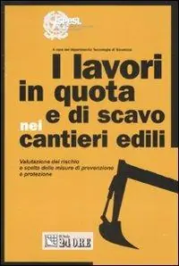 Più Venduto I lavori in quota e di scavo nei cantieri edili. Ediz. illustrata