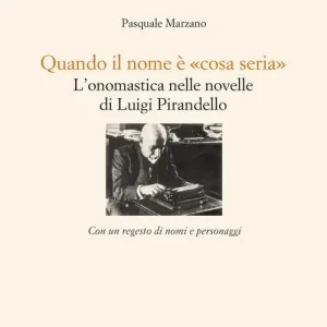 Quando il nome è «cosa seria». L‘onomastica nelle novelle di Luigi Pirandello Quantità Limitata