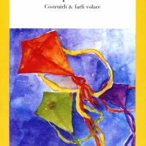 Occasione Imperdibile Aquiloni. Come costruirli e come farli volare. Ediz. illustrata