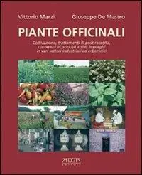 Di Tendenza Piante officinali. Coltivazione, trattamenti di post-raccolta, contenuti di principi attivi, impieghi in vari settori industriali ed erboristici