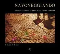 Ultima Occasione Navoneggiando. Passeggiata fotografica nel cuore di Roma. Ediz. illustrata