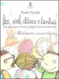 Ricci, piroli, chitarre e tamburi. Una giornata al museo degli strumenti musicali. Ediz. illustrata Affare