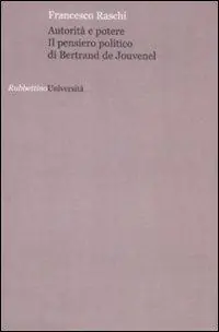 Saldi Autorità e potere. Il pensiero politico di Bertrand de Jouvenel