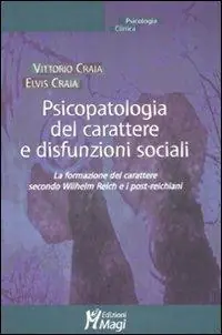 Psicopatologia del carattere e disfunzioni sociali. La formazione del carattere secondo Wilhelm Reich e i post-reichiani Ultime Pezzi