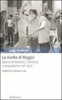 Spedito Oggi La rivolta di Reggio. Storia di territori, violenza e populismo 1970