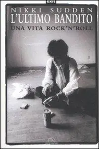 Saldi L‘ultimo bandito. Una vita rock‘n‘roll