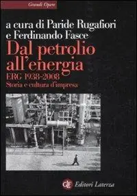 Affare Dal petrolio all‘energia. ERG 1938-2008. Storia e cultura d‘impresa