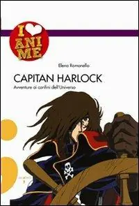 Esclusivo Capitan Harlock. Avventure ai confini dell‘Universo. Ediz. illustrata