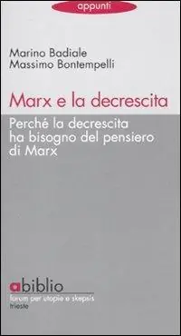 Scelto Dai Clienti Marx e la decrescita. Perché la decrescita ha bisogno del pensiero di Marx