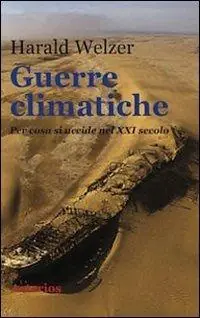 Compra Adesso Guerre climatiche. Per cosa si uccide nel XXI secolo