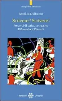 Popolare Scrivere? Scrivere! Percorsi di scrittura creativa. Il racconto e il romanzo