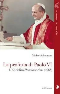 La profezia di Paolo VI. L‘Enciclica Humanae Vitae (1968) Compra Online