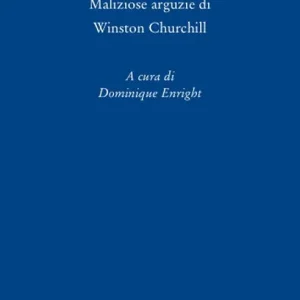 Ultime Pezzi Il sorriso del bulldog. Maliziose arguzie di Winston Churchill