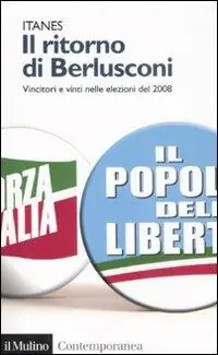 Nuova Collezione Il ritorno di Berlusconi. Vincitori e vinti nelle elezioni del 2008