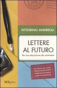 Lettere al futuro. Per una educazione dei sentimenti Soddisfatti O Rimborsati