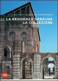 La residenza sabauda. La collezione. Ediz. illustrata Must-Have