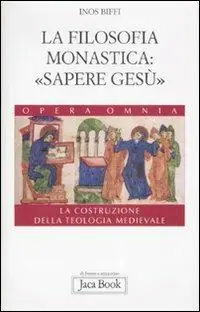 Solo Oggi La costruzione della teologia. Vol. 4 La filosofia monastica «sapere Gesù»