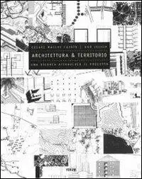 Subito Disponibile Architettura e territorio. Una ricerca attraverso il progetto. Ediz. illustrata