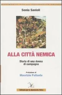 Promozione Alla città nemica. Diario di una donna di campagna