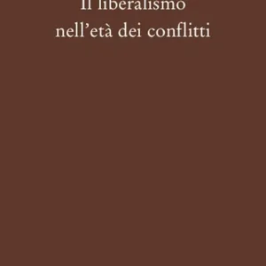 Il liberalismo nell‘età dei conflitti Solo Oggi