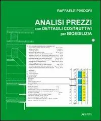 Analisi dei prezzi con dettagli costruttivi per bioedilizia. Con CD-ROM Più Venduto