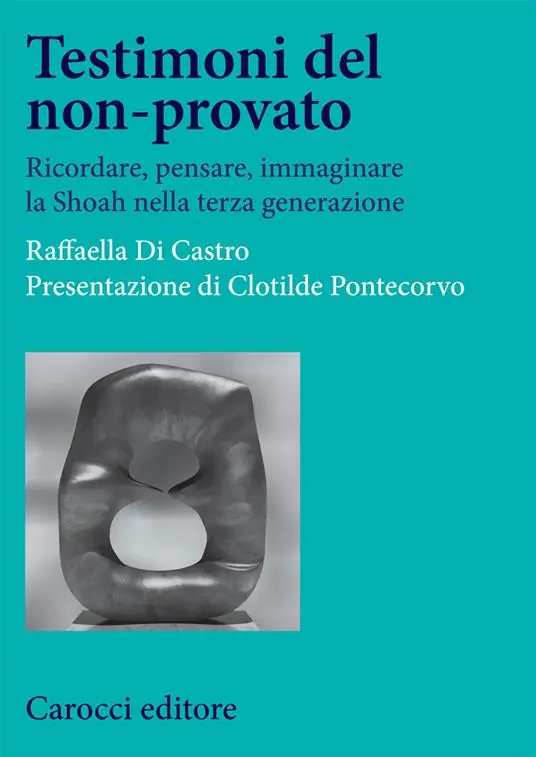 Occasione Testimoni del non-provato. Ricordare, pensare, immaginare la Shoah nella terza generazione