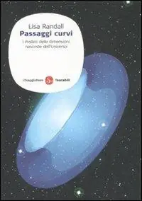 Passaggi curvi. I misteri delle dimensioni nascoste dell‘Universo Direttamente Dal Produttore