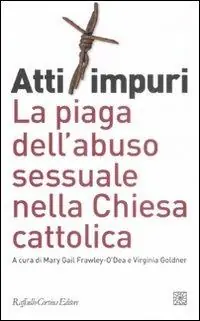 Atti impuri. La piaga dell‘abuso sessuale nella chiesa cattolica Must-Have