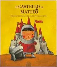Il castello di Matteo. Ediz. illustrata Novità