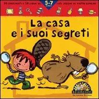 La casa e i suoi segreti. Ediz. illustrata Più Venduto