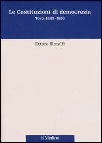 Spedito Oggi Le costituzioni di democrazia. Testi 1689-1850