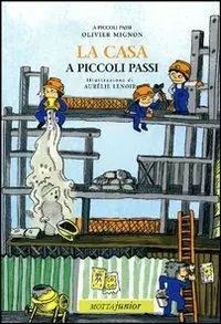 La casa a piccoli passi. Ediz. illustrata Prezzo Ridotto