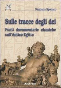 Bestseller Sulle tracce degli dei. Fonti documentarie classiche sull‘Antico Egitto