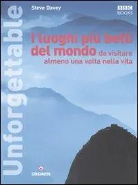 I luoghi più belli del mondo da visitare almeno una volta nella vita. Ediz. illustrata Subito Disponibile