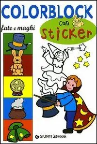 Colorblock. Fate e maghi. Con stickers. Ediz. illustrata Novità