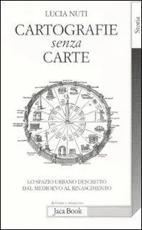 Prezzo Basso Cartografie senza carte. Lo spazio urbano descritto dal Medioevo al Rinascimento