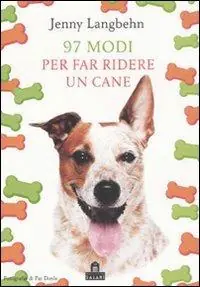 Novantasette modi per far ridere un cane. Ediz. illustrata Affare