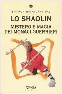Offerta Lampo Lo Shaolin. Mistero e magia dei monaci guerrieri