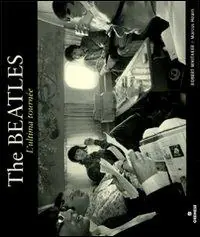 The Beatles. L‘ultima tournée. Ediz. illustrata A Buon Prezzo