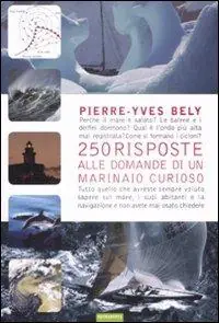Prezzo Conveniente Duecentocinquanta risposte alle domande di un marinaio curioso. Ediz. illustrata