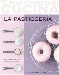 La pasticceria. Ediz. illustrata Direttamente Dal Produttore