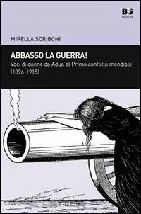 Prezzo Di Fabbrica Abbasso la guerra! Voci di donne da Adua al primo conflitto mondiale (1896-1915)
