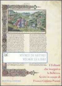 Ultime Pezzi Storie di artisti. Storie di libri. L‘editore che inseguiva la bellezza. Scritti in onore di Franco Cosimo Panini