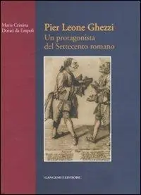 Pier Leone Ghezzi. Un protagonista del Settecento romano. Ediz. illustrata Acquista Ora
