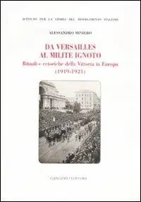 Offerta Lampo Da Versailles al milite ignoto. Rituali e retoriche della vittoria in Europa (1919-1921)