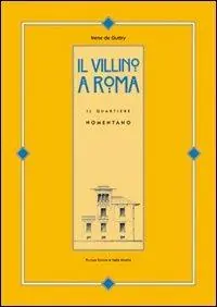 Il villino a Roma. Il quartiere Nomentano. Ediz. illustrata Pagamento Sicuro
