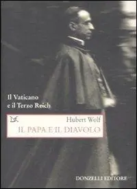 Il papa e il diavolo. Il Vaticano e il Terzo Reich Esclusivo