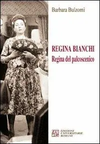 Compra Online Regina Bianchi. Regina del palcoscenico