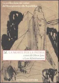 La morte per la patria. La celebrazione dei caduti dal Risorgimento alla Repubblica Occasione Imperdibile